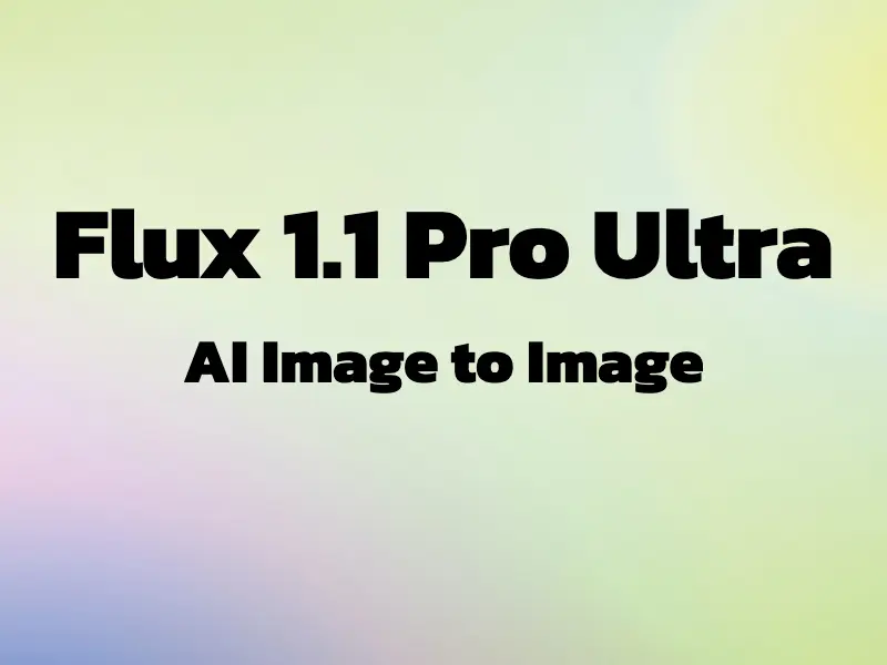 Flux 1.1 Pro Ultra AI Image to Image