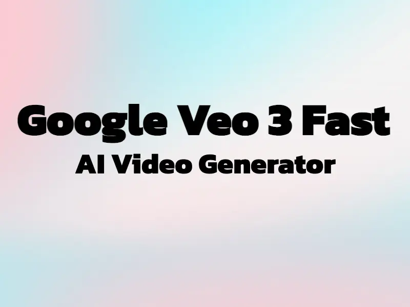 Google Veo 3 Fast AI Video Generator