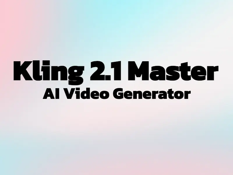Kling 2.1 Master AI Video Generator
