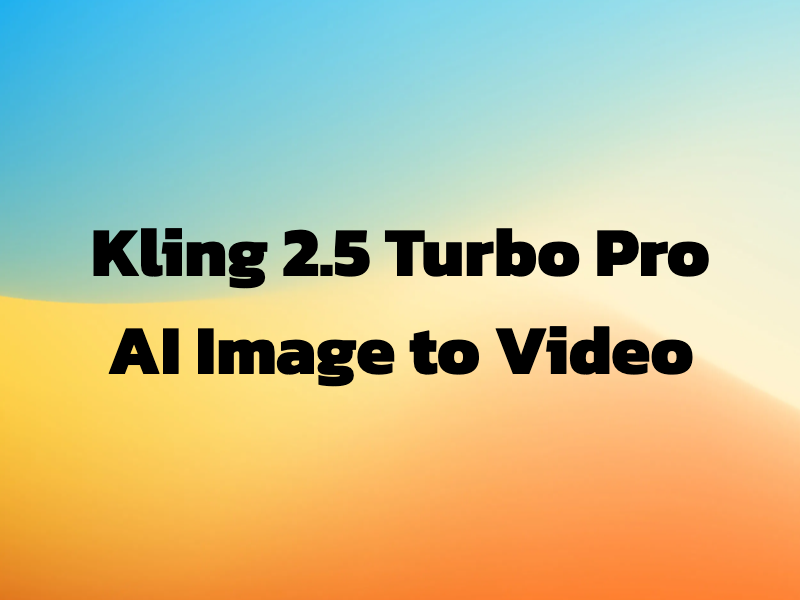 Kling 2.5 Turbo Pro AI Image to Video