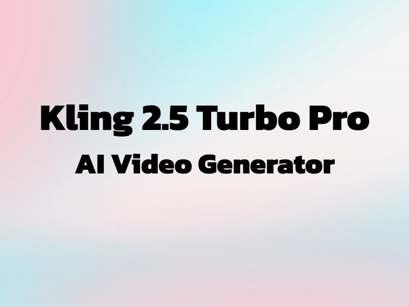 Kling 2.5 Turbo Pro AI Video Generator