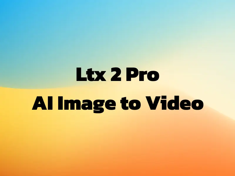 LTX‑2 Pro AI Image to Video