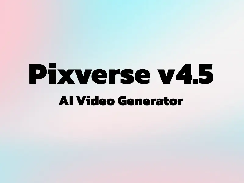 PixVerse v4.5 AI Video Generator