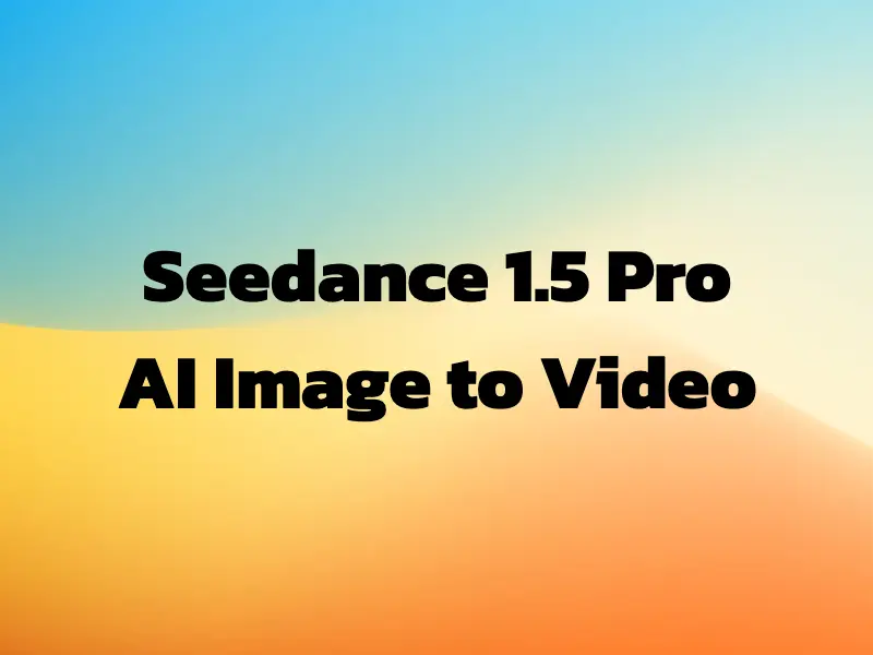 Seedance 1.5: AI Image to Video with Audio | ToolPlay