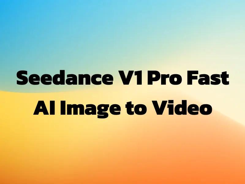 Seedance 1.0 Pro Fast AI Image to Video