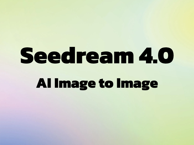 Seedream 4.0 AI Image to Image