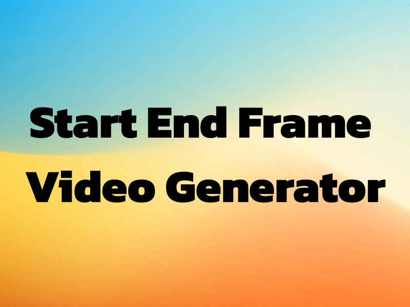Start End Frame Video Generator