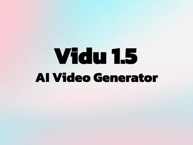 Vidu 1.5 AI Video Generator