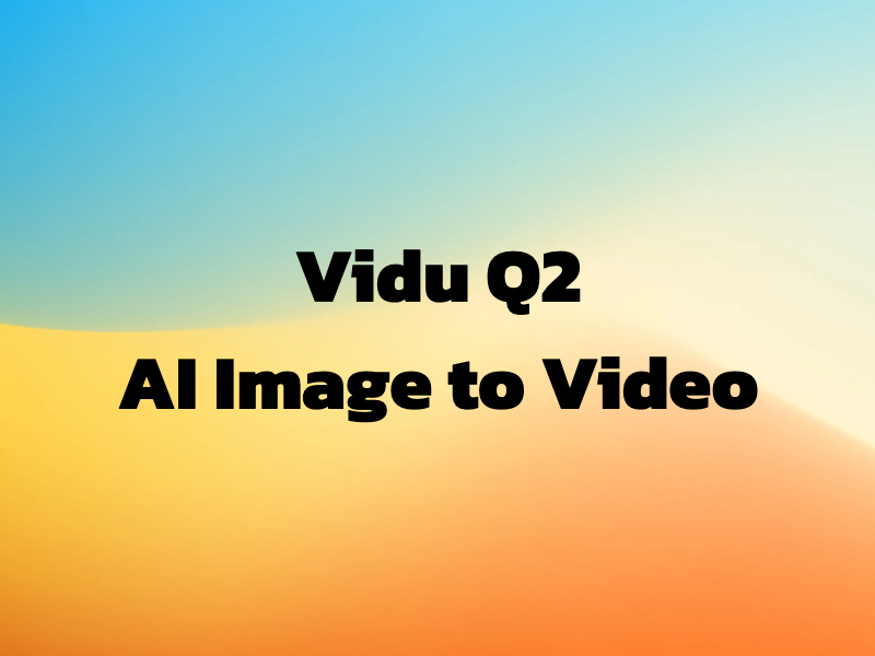 Vidu Q2 AI Image to Video